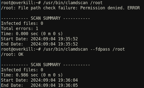 root@overkill:~# /usr/bin/clamdscan /root /root: File path check failure: Permission denied. ERROR  ----------- SCAN SUMMARY ----------- Infected files: 0 Total errors: 1 Time: 0.000 sec (0 m 0 s) Start Date: 2024:09:04 19:35:52 End Date: 2024:09:04 19:35:52 root@overkill:~# /usr/bin/clamdscan --fdpass /root /root: OK  ----------- SCAN SUMMARY ----------- Infected files: 0 Time: 0.986 sec (0 m 0 s) Start Date: 2024:09:04 19:36:04 End Date: 2024:09:04 19:36:05